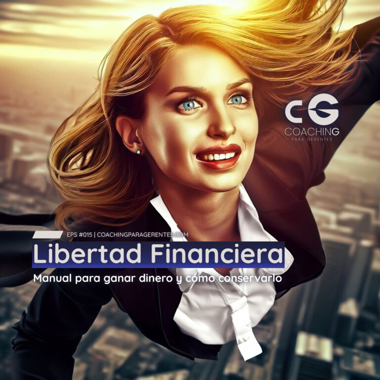 Libertad Financiera: Manual para ganar dinero y cómo conservarlo